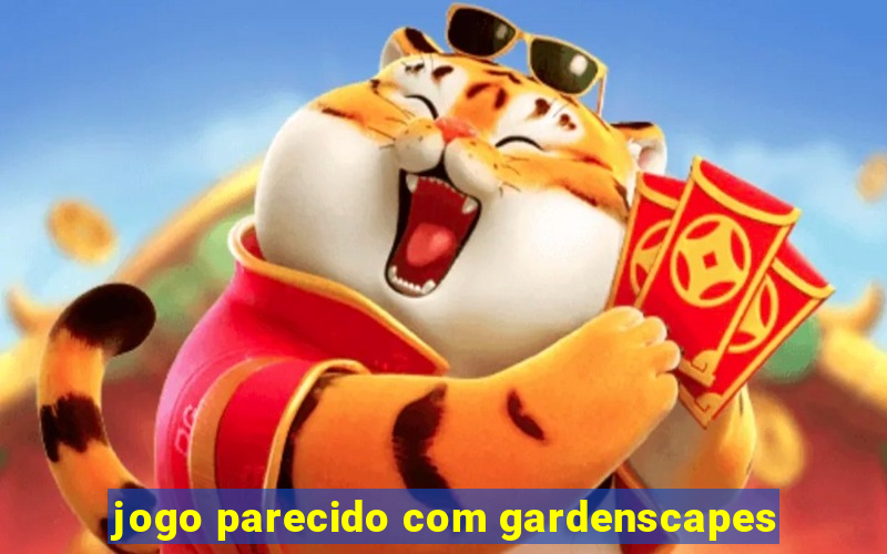 jogo parecido com gardenscapes